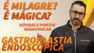 Gastroplastia Endoscópica é tudo isso mesmo Quais os pontos negativos do procedimento [upl. by Diantha398]