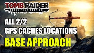 Tomb Raider  Base Approach GPS Caches Locations All 2 GPS Caches Locations [upl. by Kcirederf]