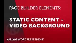 Static Content  Video background Page Builder Element in Kallyas WordPress theme v40 [upl. by Oisor]