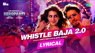 Whistle Baja 20  Lyrical Video  Heropanti 2 Tiger Shroff  Neeti Mohan Mika Singh  A R Rahman [upl. by Annayhs487]