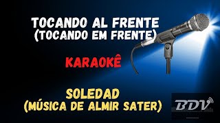 SOLEDAD  ALMIR SATER  TOCANDO AL FRENTE  TOCANDO EM FRENTE  KARAOKE [upl. by Sucram]