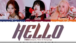 TWICE NAYEONMOMOCHAEYOUNG  HELLO Lyrics Color CodedHanRomEng [upl. by Lah]