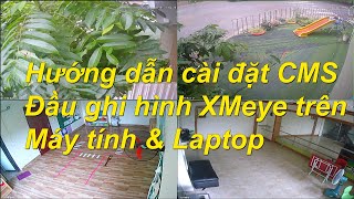 Kết nối đầu ghi hình XMeye bằng CMS trên máy tính  How to connect DVRNVR XMeye on Windows PC [upl. by Pedroza]