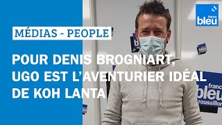 Koh Lanta  pour Denis Brogniart Ugo est laventurier idéal [upl. by Kalmick]