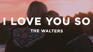 The Walters  I Love You So Lyrics [upl. by Aro]