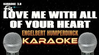 LOVE ME WITH ALL OF YOUR HEART  Engelbert Humperdinck  Karaoke [upl. by Festa]