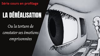 🛑DEREALISATION DEPERSONNALISATION ou souffrir de lemprisonnement émotionnel profilage cours 8 [upl. by Idroj]