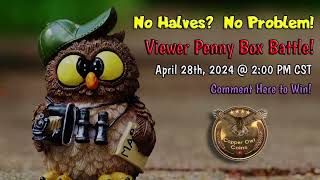 Got Stiffed on Halves So Pennies for Viewers Battle Box Style April 28 2024  200 PM CDT [upl. by Zeralda]