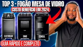 🤑 TOP 3 FOGÕES 4 BOCAS COM MESA DE VIDRO PARA COMPRAR EM 2024 ✅ [upl. by Dihsar]