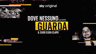 Dove Nessuno Guarda  Il Caso Elisa Claps  S01E01 SkyDocumentari DOCUMENTARIO ITA [upl. by Ruthven]