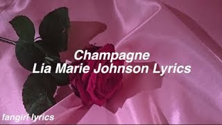 Champagne  Lia Marie Johnson Lyrics [upl. by Oicnanev153]