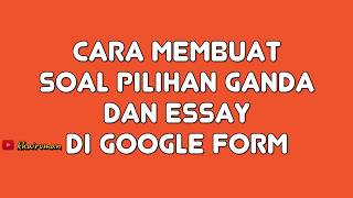 Cara Membuat Soal Pilihan Ganda dan Essay di Google Form [upl. by Bremer]