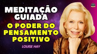 Louise Hay Meditação Guiada O Poder dos Pensamentos Positivos Mude seus pensamentos e mude sua vida [upl. by Acsicnarf596]