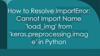 How to Resolve ImportError Cannot Import Name loadimg from keraspreprocessingimage in Python [upl. by Animahs]