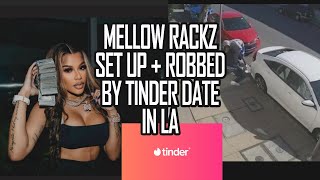 Mellow Rackz SET UP  ROBBED by TINDER DATE in LA [upl. by Gone877]