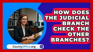 How Does The Judicial Branch Check The Other Branches  CountyOfficeorg [upl. by Rubie]