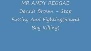 Dennis Brown  Stop Fussing And FightingSound Boy Killingwmv [upl. by Eitak]