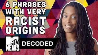 6 Phrases With Surprisingly Racist Origins  Decoded  MTV News [upl. by Chaworth778]