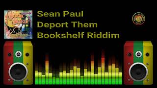 Sean Paul  Deport Them Bookshelf Riddim [upl. by Otho]