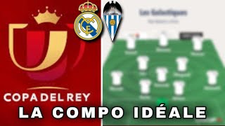 La COMPO IDÉALE pour le REAL MADRID vs ALCOYANO [upl. by Stormy673]