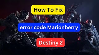 How to fix error code Marionberry in Destiny 2 [upl. by Deuno]