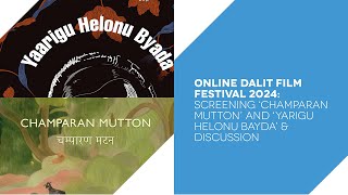 Online Dalit Film Festival 2024Screening ‘Champaran Mutton’ and ‘Yarigu Helonu Bayda’ amp discussion [upl. by Eux]