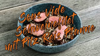 Sous Vide Schweinefilet mit Pilz Reis Pfanne [upl. by Hadria]