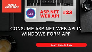 Consume ASPNET Web API In Windows Forms DataGridView Using HttpClient  Web API CodingKnowledge [upl. by Ilyah]