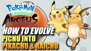 Pokemon Legends Arceus  How To Evolve Pichu Into Pikachu amp Raichu  How To Get Pikachu amp Raichu [upl. by Prudence]