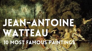 The 10 most famous paintings of JeanAntoine Watteau 😍 [upl. by Eiffe]