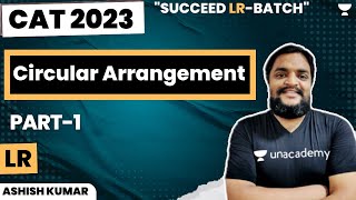 Circular Arrangement  Part 1  Succeed LR Batch  CAT 2023  Ashish Kumar [upl. by Eatnahs]