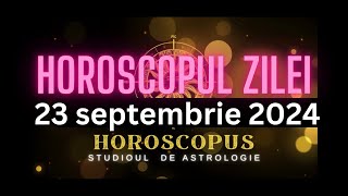 Horoscopul Zilei  23 septembrie 2024  HOROSCOPUS [upl. by Euginomod]