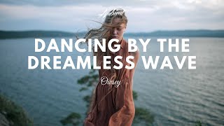 Owsey  Dancing By The Dreamless Wave [upl. by Odlanyer]