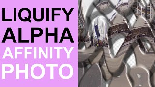 Alpha Channel And Liquify Persona In Affinity Photo Part 8  How To [upl. by Spector882]