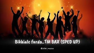 Bikhiale farda TM BAX  Sped up version [upl. by Leverett]