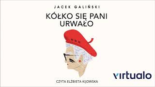 Jacek Galiński quotKółko się pani urwałoquot audiobook Czyta Elżbieta Kijowska [upl. by Danialah]