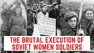 The BRUTAL Execution Of Soviet Women Soldiers [upl. by Yklam]