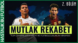 MUTLAK REKABET Cristiano Ronaldo vs Lionel Messi 2 BÖLÜM [upl. by Gnahk]