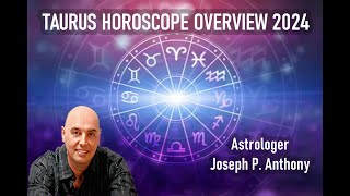 Taurus 2024 Astrology Overview  Astrologer Joseph P Anthony [upl. by Solana]