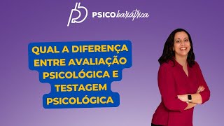 Qual a diferença entre Avaliação Psicológica e Testagem Psicológica [upl. by Aleet]