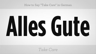 How to Say quotTake Carequot in German  German Lessons [upl. by Aivirt]