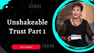 Joyce Meyer Daily  Unshakeable Trust Part 1 [upl. by Ocirled]