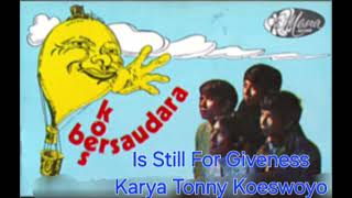 IS STILL FOR GIVENESS  KARYA TONNY KOESWOYO  KOES BERSAUDARA [upl. by Enileuqkcaj]