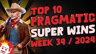 🔥 TOP 10 PRAGMATIC PLAY BIG WINS OF WEEK 39  2024 [upl. by Bruce]