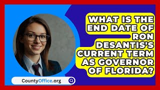 What Is the End Date of Ron DeSantiss Current Term as Governor of Florida  CountyOfficeorg [upl. by Akimrej]