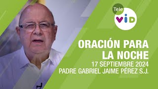 Oración para la Noche 🌜💤 17 Septiembre 2024 Sentir la presencia compasiva del Señor 📌 Tele VID [upl. by Broucek288]