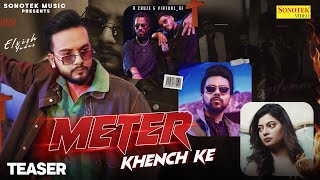 Elvish Yadav  Meter Khench Ke Official Teaser  R Cruze VirtualAf Love Kataria FIza Chaudhary [upl. by Moses]