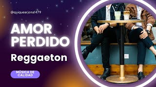 Reggaeton🎶  Amor Perdido🎧 7696☀️ [upl. by Ytsirk]