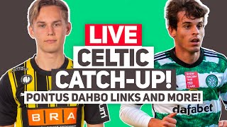 Celtic linked with Pontus Dahbo and Bernardo update  Live Celtic FC ampA Stream [upl. by Anileve]