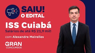 Concurso ISS Cuiabá Saiu o Edital Salários de até R 219 mil [upl. by Nellac]